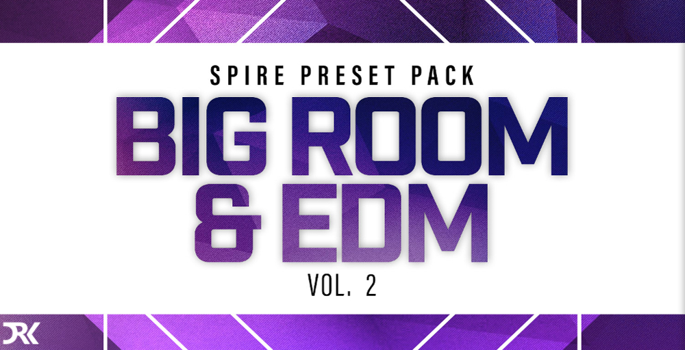Big Room & EDM Vol.2 for Spire