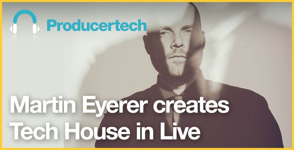 Martin Eyerer Creates Tech House in Live Main Image
