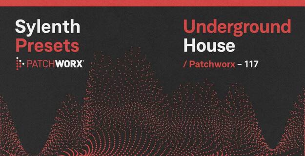 Patchworx Underground House – Sylenth Presets screenshot