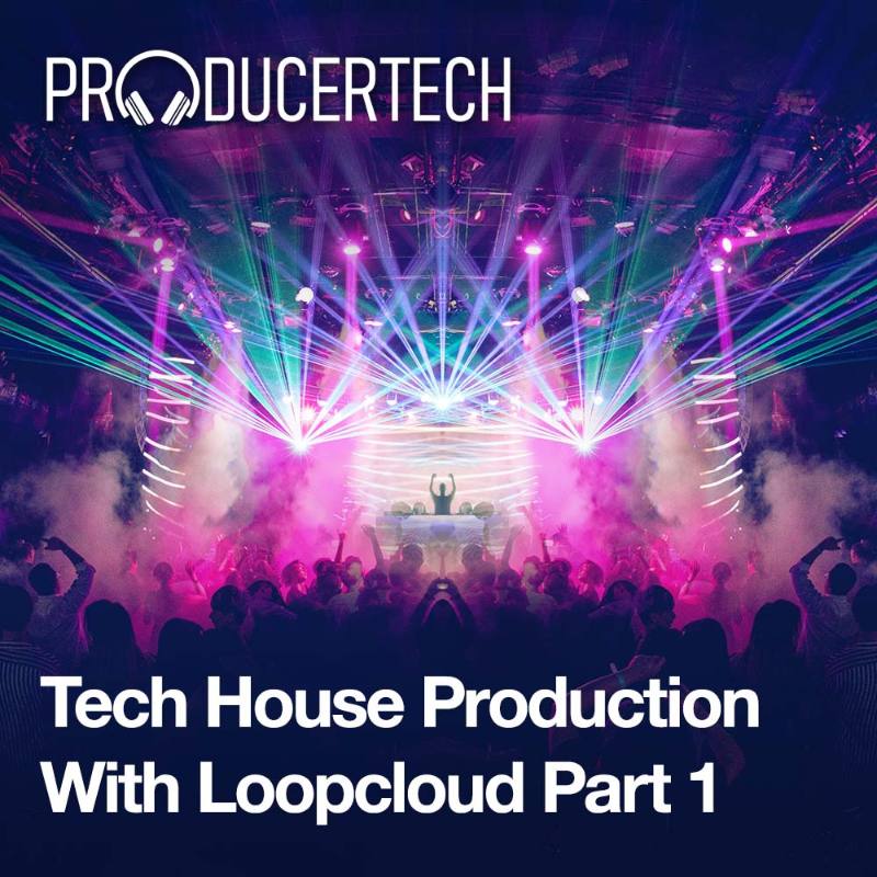 Producertech Tech House Production with Loopcloud Part 1 - Square Image