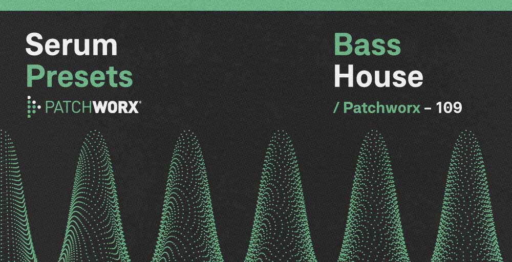 Patchworx Bass House - Serum Presets 